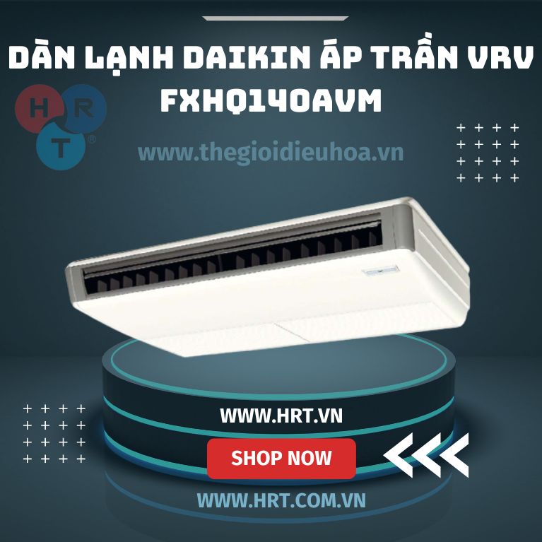 Dàn lạnh điều hòa trung tâm DAIKIN áp trần VRV FXHQ140AVM - HRT